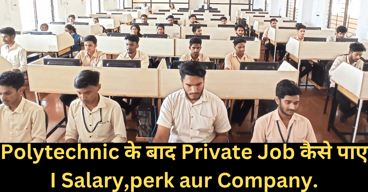 Polytechnic के बाद Private Job कैसे पाए I Salary,Job, Company.